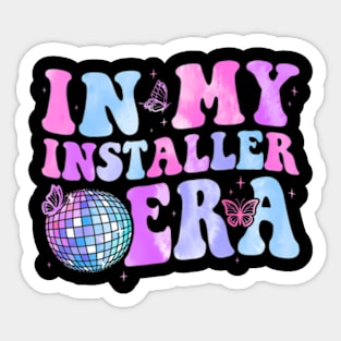 Groovy In My Installer Era Installer Sticker